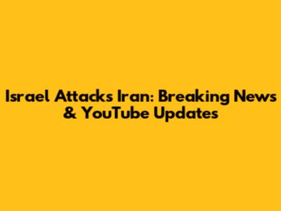 Israel Attacks Iran: Breaking News & YouTube Updates