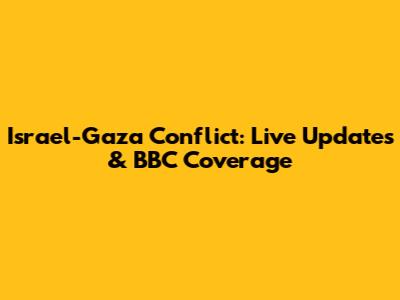 Israel-Gaza Conflict: Live Updates & BBC Coverage
