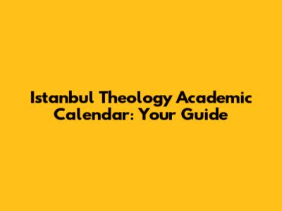 Istanbul Theology Academic Calendar: Your Guide