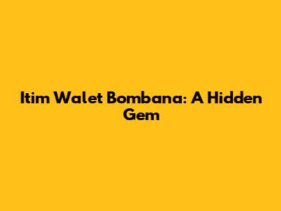 Itim Walet Bombana: A Hidden Gem