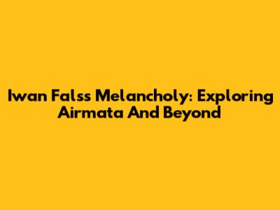 Iwan Fals's Melancholy: Exploring "Airmata" And Beyond