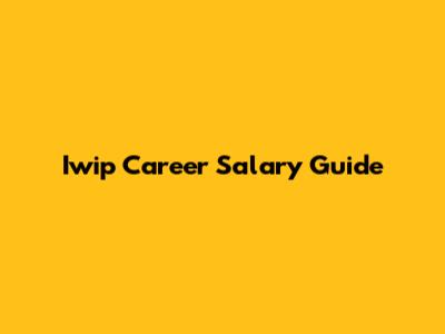Iwip Career Salary Guide