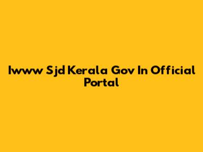 Iwww Sjd Kerala Gov In Official Portal