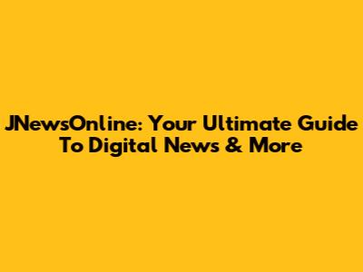 JNewsOnline: Your Ultimate Guide To Digital News & More