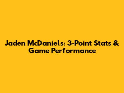 Jaden McDaniels: 3-Point Stats & Game Performance