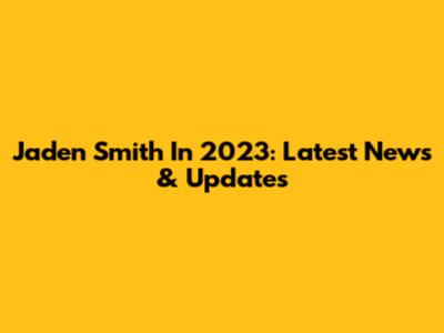 Jaden Smith In 2023: Latest News & Updates