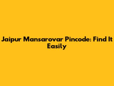 Jaipur Mansarovar Pincode: Find It Easily
