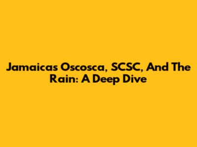 Jamaica's Oscosca, SCSC, And The Rain: A Deep Dive