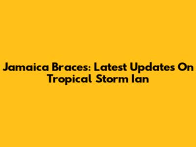 Jamaica Braces: Latest Updates On Tropical Storm Ian