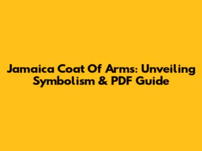Jamaica Coat Of Arms: Unveiling Symbolism & PDF Guide