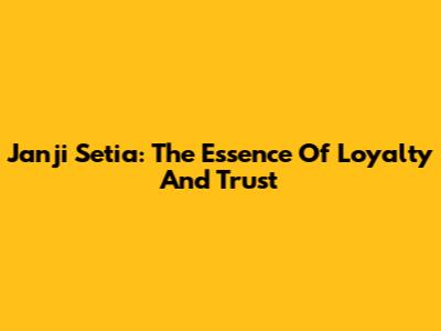 Janji Setia: The Essence Of Loyalty And Trust