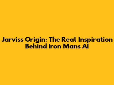 Jarvis's Origin: The Real Inspiration Behind Iron Man's AI