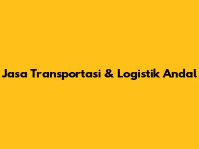 Jasa Transportasi & Logistik Andal