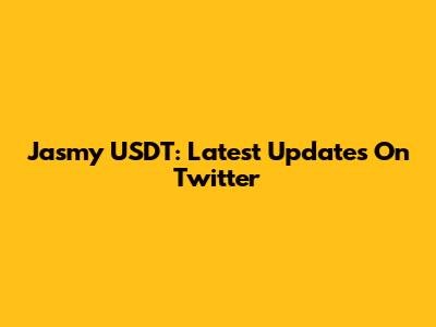 Jasmy USDT: Latest Updates On Twitter