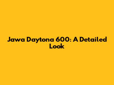Jawa Daytona 600: A Detailed Look