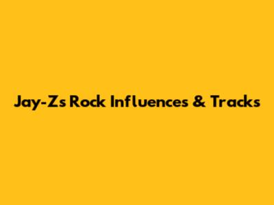 Jay-Z's Rock Influences & Tracks