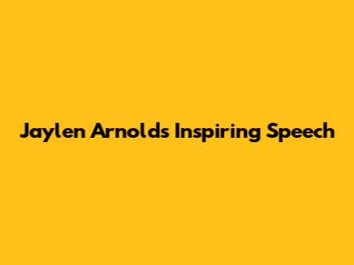 Jaylen Arnold's Inspiring Speech