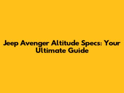 Jeep Avenger Altitude Specs: Your Ultimate Guide