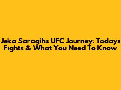 Jeka Saragih's UFC Journey: Today's Fights & What You Need To Know