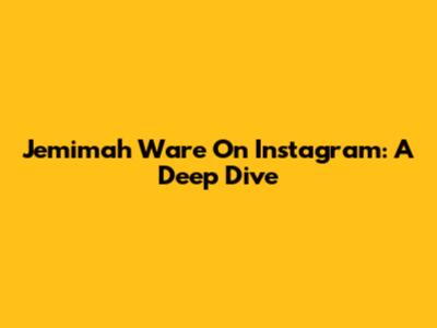 Jemimah Ware On Instagram: A Deep Dive