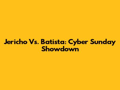 Jericho Vs. Batista: Cyber Sunday Showdown
