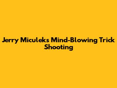 Jerry Miculek's Mind-Blowing Trick Shooting