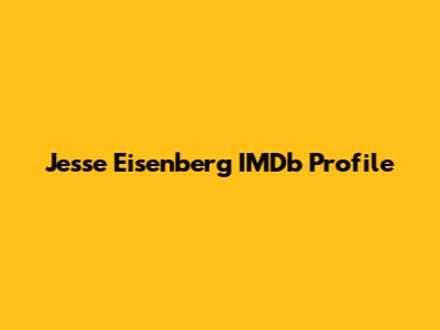 Jesse Eisenberg IMDb Profile