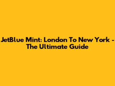 JetBlue Mint: London To New York - The Ultimate Guide