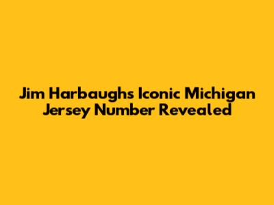 Jim Harbaugh's Iconic Michigan Jersey Number Revealed