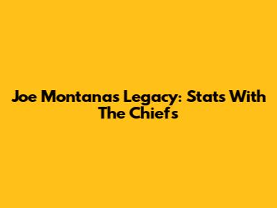 Joe Montana's Legacy: Stats With The Chiefs