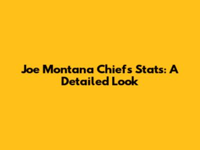 Joe Montana Chiefs Stats: A Detailed Look