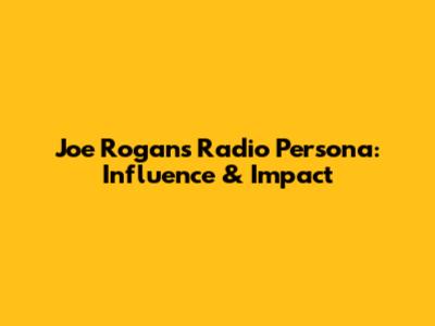 Joe Rogan's Radio Persona: Influence & Impact
