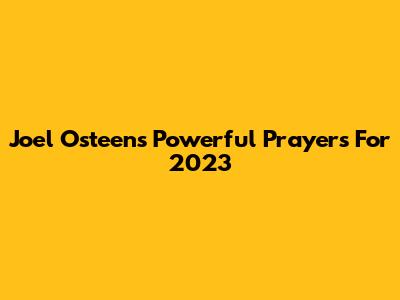 Joel Osteen's Powerful Prayers For 2023