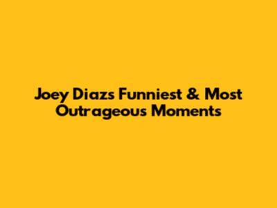 Joey Diaz's Funniest & Most Outrageous Moments