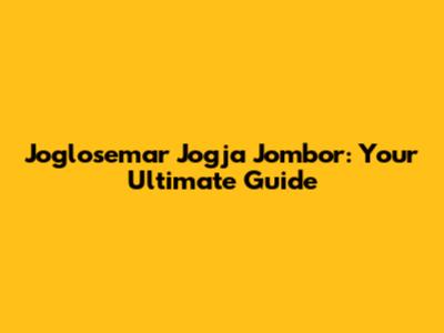 Joglosemar Jogja Jombor: Your Ultimate Guide