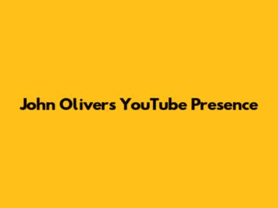 John Oliver's YouTube Presence