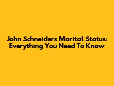 John Schneider's Marital Status: Everything You Need To Know