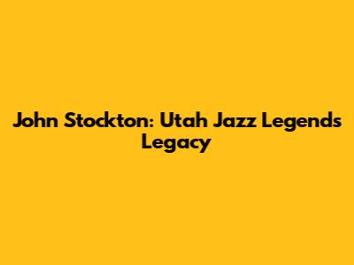 John Stockton: Utah Jazz Legend's Legacy