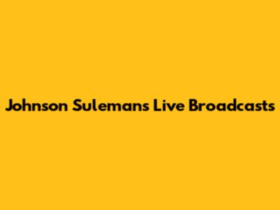 Johnson Suleman's Live Broadcasts