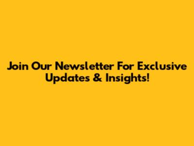 Join Our Newsletter For Exclusive Updates & Insights!