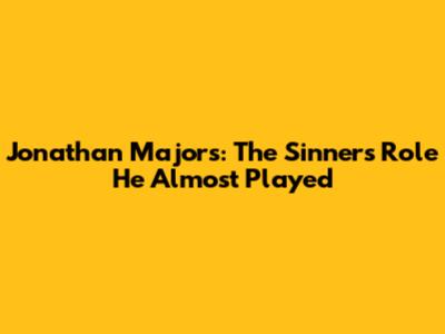 Jonathan Majors: The Sinners Role He Almost Played