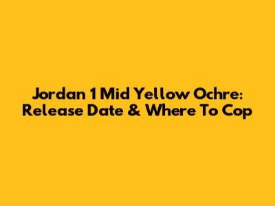 Jordan 1 Mid Yellow Ochre: Release Date & Where To Cop