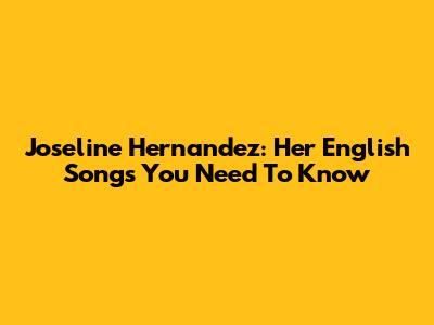 Joseline Hernandez: Her English Songs You Need To Know