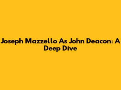 Joseph Mazzello As John Deacon: A Deep Dive