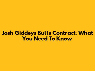 Josh Giddey's Bulls Contract: What You Need To Know