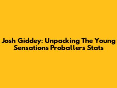 Josh Giddey: Unpacking The Young Sensation's Proballers Stats