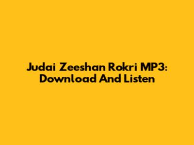 Judai Zeeshan Rokri MP3: Download And Listen