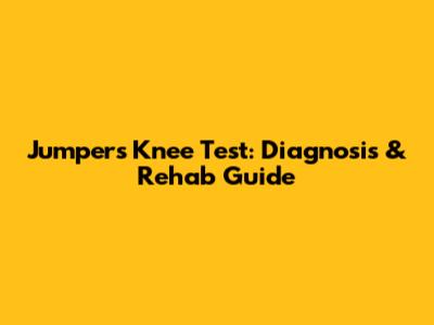 Jumper's Knee Test: Diagnosis & Rehab Guide