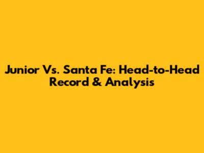Junior Vs. Santa Fe: Head-to-Head Record & Analysis