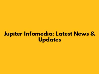 Jupiter Infomedia: Latest News & Updates
